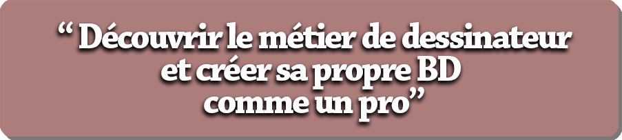 Découvrir le métier de dessinateur et créer sa propre bd comme un pro